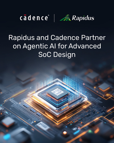 花街芯片设计新突破 av不卡顿 rapidus联手cadence推一二三区ai辅助方案